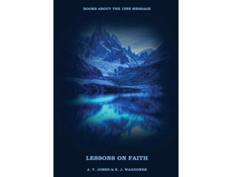 Livro Lessons On The Faith Of Jesus In A New Big Print Edition De A T Jones E J Waggoner (inglês)