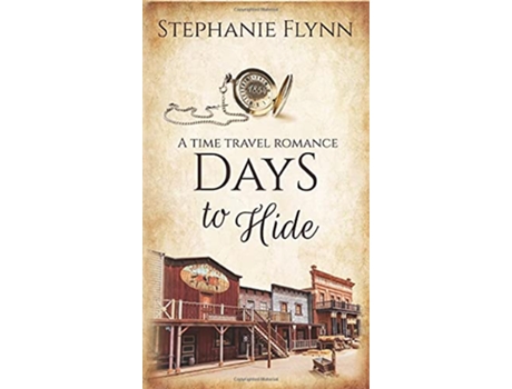 Livro Days to Hide A Protector Romantic Suspense with Time Travel Matchmaker in Time de Stephanie Flynn (Inglês)