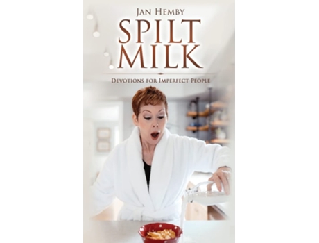 Livro Spilt Milk Devotions For Imperfect People De Jan Hemby (inglês)