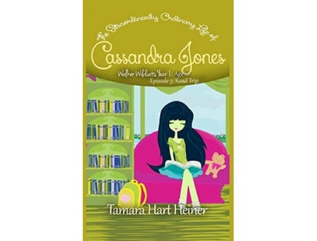 Livro Episode 3 Road Trip The Extraordinarily Ordinary Life of Cassandra Jones Walker Wildcats Year 1 Age 10 de Tamara Hart Heiner (Inglês)