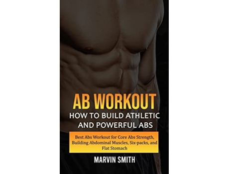 Livro Ab Workout How To Build Athletic And Powerful Abs De Marvin Smith (inglês)