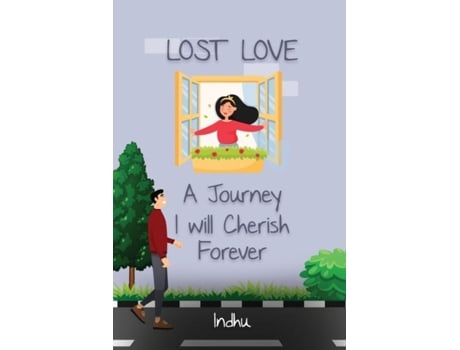 Livro Lost Love A Journey I Will Cherish Forever De Indhu (inglês)