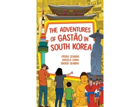 Livro The Adventures Of Gastão In South Korea De Ingrid Seabra, Pedro Seabra Et Al. (inglês - Capa Dura)