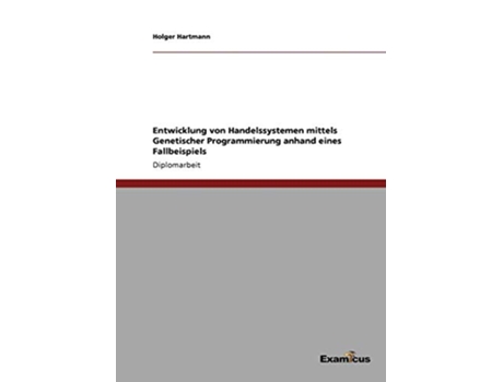 Livro Entwicklung von Handelssystemen mittels Genetischer Programmierung anhand eines Fallbeispiels German Edition de Holger Hartmann (Alemão)