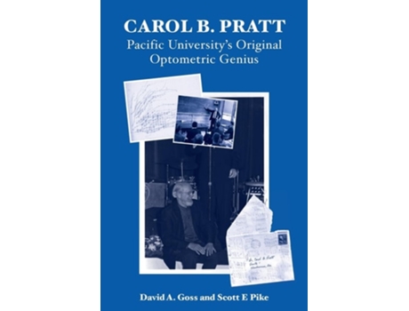 Livro Carol B. Pratt Pacific Universitys Original Optometric Genius de David A Goss e Scott E Pike (Inglês)