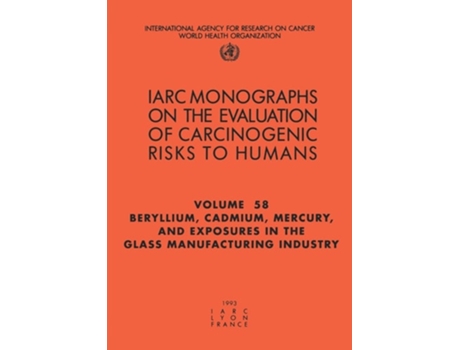 Livro Beryllium, Cadmium, Mercury, and Exposures in the Glass Manufacturing Industry de IARC ( Inglês )