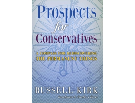 Livro Prospects For Conservatives A Compass For Rediscovering The Permanent Things De Russell Kirk (inglês)