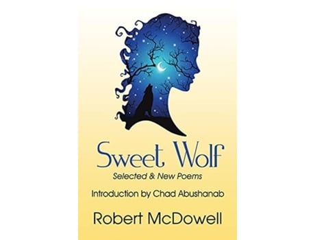 Livro Sweet Wolf Selected Ampamp New Poems De Robert Mcdowell (inglês)