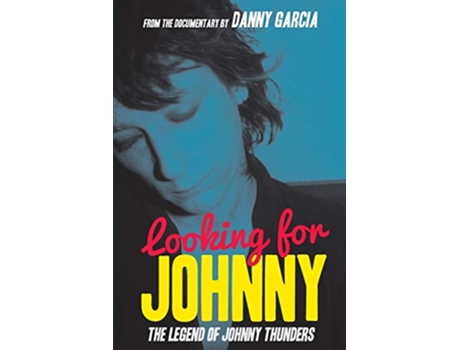 Livro Looking For Johnny The Legend of Johnny Thunders de Danny Garcia (Inglês)