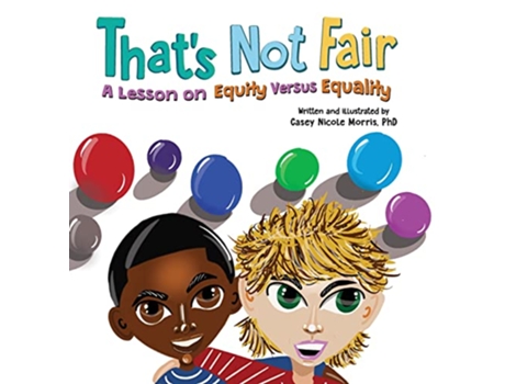 Livro Thats Not Fair A Lesson on Equity Versus Equality de Casey N Morris (Inglês)