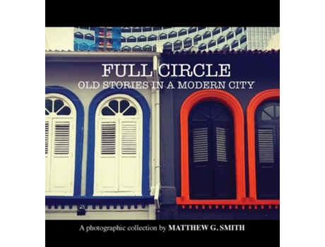 Livro Full Circle Old Stories In A Modern City De Matthew G Smith (inglês - Capa Dura)