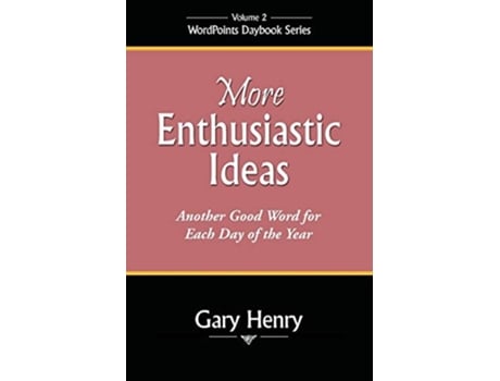 Livro More Enthusiastic Ideas Another Good Word for Each Day of the Year Wordpoints Daybook de Gary Henry (Inglês)