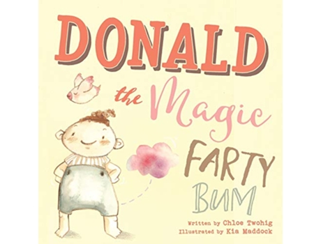 Livro Donald The Magic Farty Bum de Chloe Twohig (Inglês)