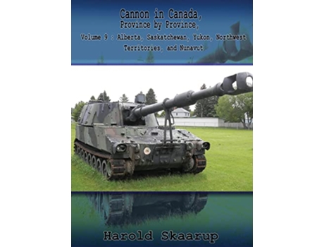 Livro Cannon in Canada Province by Province Volume 9 Alberta Saskatchewan Yukon Northwest Territories and Nunavut de Harold A Skaarup (Inglês - Capa Dura)