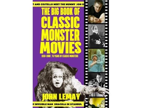 Livro The Big Book of Classic Monster Movies 70 Years of Classic Monsters 1910-1980 de John LeMay (Inglês)