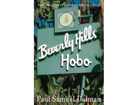 Livro Beverly Hills Hobo A True Tale Of Fame And Misfortune De Paul Samuel Dolman (inglês)