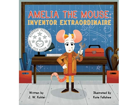 Livro Amelia the Mouse Inventor Extraordinaire de J W Kohler (Inglês - Capa Dura)