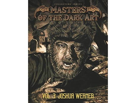 Livro Masters of the Dark Art Vol 3 Joshua Werner de Joshua Werner (Inglês)