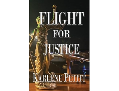 Livro Flight For Justice de Karlene K Petitt (Inglês)