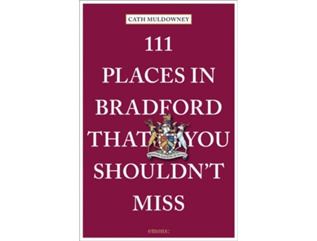 Livro 111 Places in Bradford That You Shouldnt Miss de Cath Muldowney (Inglês)