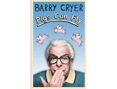 Livro Pigs Can Fly de Barry Cryer (Inglês)