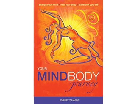 Livro Your MindBody Journey Change your mind Heal your body Transform your life 1 de Jakkie Talmage (Inglês)