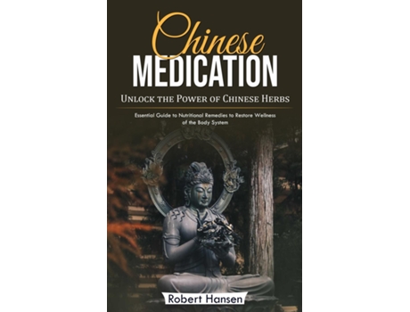 Livro Chinese Medication Unlock the Power of Chinese Herbs de Robert Hansen (Inglês)