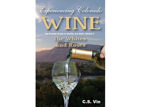 Livro Experiencing Colorado Wine Volume 2 de C S Vin (Inglês)