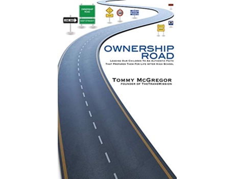 Livro Ownership Road Leading Our Children To An Authentic Faith That Prepares Them For Life After High School de Tommy McGregor (Inglês)