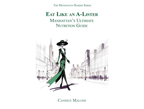 Livro Eat Like an A-Lister Manhattans Ultimate Nutrition Guide de Candice Malone (Inglês)