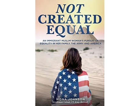 Livro Not Created Equal An Immigrant Muslim Womans Pursuit of Equality in her Family the Army and America de Mona Johnson (Inglês)
