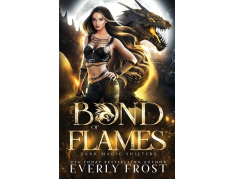 Livro Bond of Flames Dark Magic Shifters 2 de Everly Frost (Inglês)