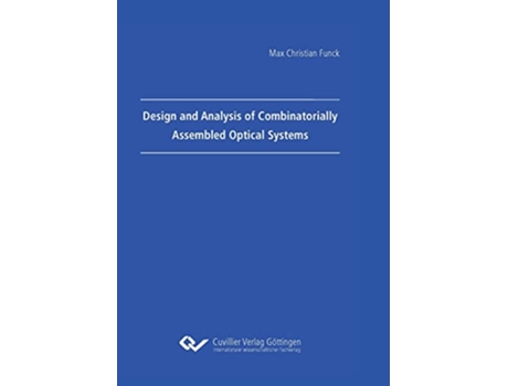 Livro Design and Analysis of Combinatorially Assembled Optical Systems de Max Christian Funck (Inglês)