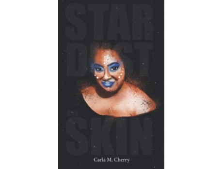 Livro Stardust And Skin De Carla M Cherry (inglês)