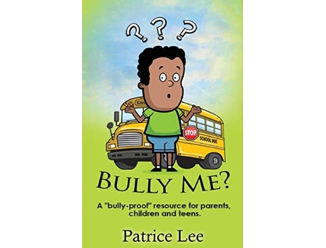 Livro Bully Me? ...no More! ! ! De Patrice Lee (inglês)