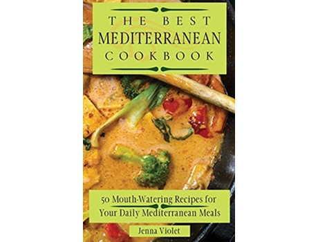 Livro The Best Mediterranean Cookbook 50 MouthWatering Recipes for Your Daily Mediterranean Meals de Jenna Violet (Inglês)