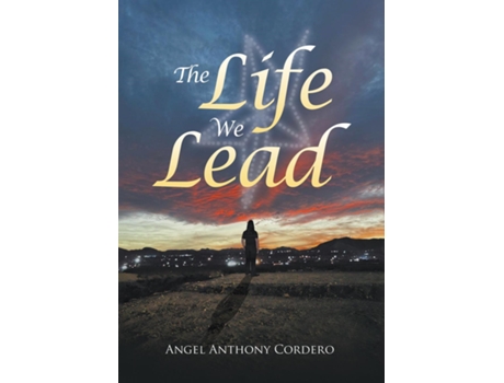 Livro The Life We Lead de Angel Anthony Cordero (Inglês)
