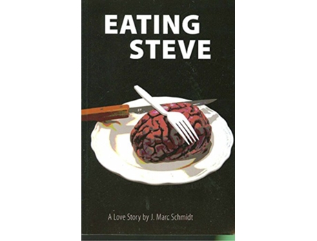 Livro Eating Steve A Love Story de J Marc Schmidt (Inglês)