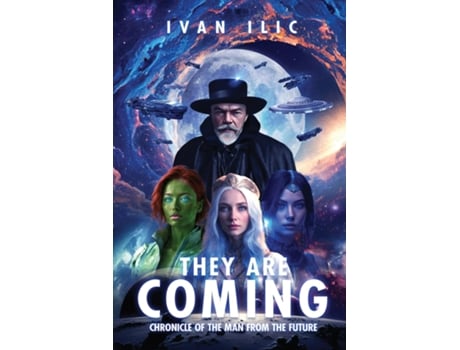 Livro They Are Coming Chronicle of the Man from the Future de Ivan Ilic (Inglês)