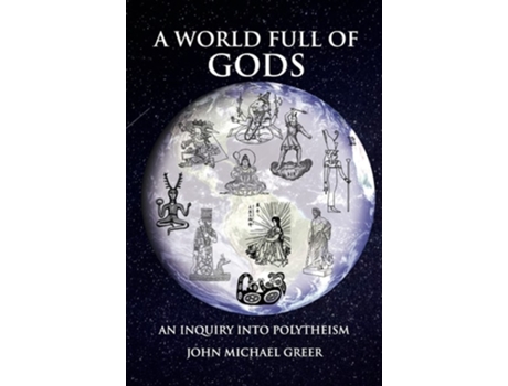 Livro A World Full of Gods de John Michael Greer (Inglês)