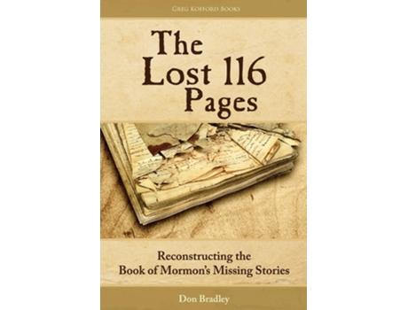 Livro The Lost 116 Pages Reconstructing The Book Of Mormons Missing Stories De Don Bradley (inglês)