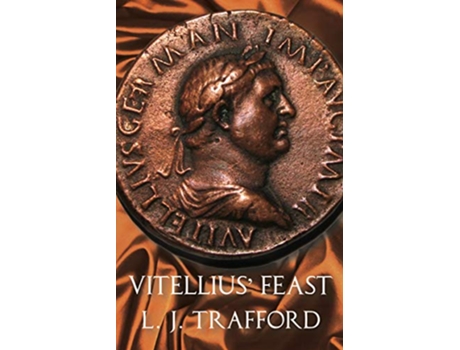 Livro Vitellius Feast The Four Emperors Series Book IV de L J Trafford (Inglês)