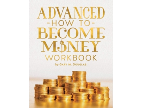 Livro Advanced How To Become Money Workbook De Gary M Douglas (inglês)