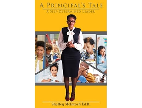 Livro A Principals Tale A SelfDetermined Leader de Shelley Mcintosh Ed D (Inglês)