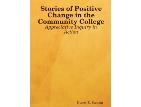 Livro Stories of Positive Change in the Community College: Appreciative Inquiry in Action Nancy E. Stetson (Inglês)
