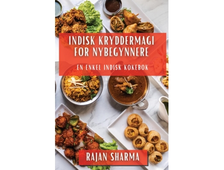 Livro Indisk Kryddermagi for Nybegynnere En Enkel Indisk Kokebok de Rajan Sharma (Inglês)