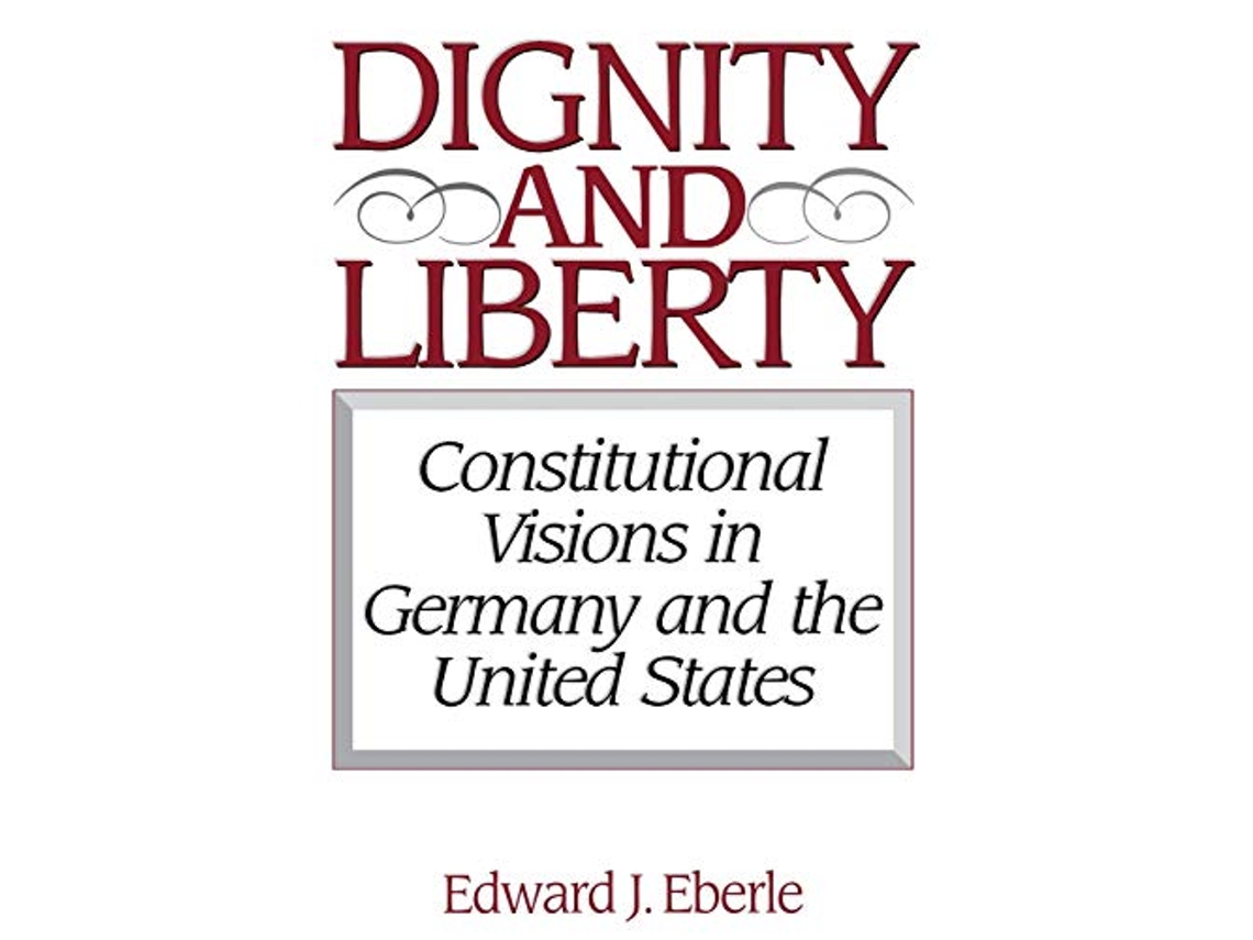 Livro Dignity and Liberty de Edward J Eberle (Inglês)