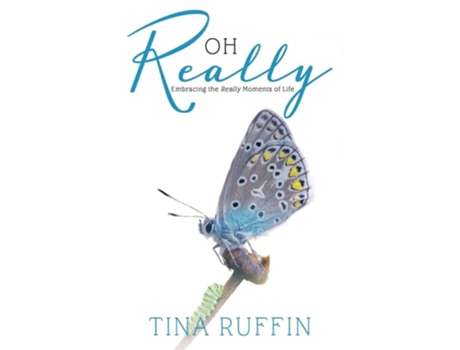 Livro Oh Really...embracing The Really Moments Of Life De Tina Ruffin (inglês)