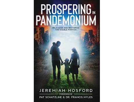 Livro Prospering in Pandemonium Releasing and Restoring the Double Portion de Jeremiah Hosford (Inglês)