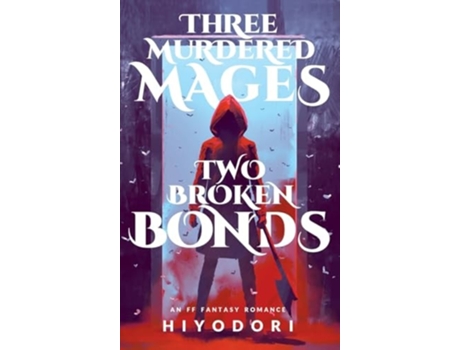 Livro Three Murdered Mages, Two Broken Bonds An FF Fantasy Romance de Hiyodori (Inglês - Capa Dura)